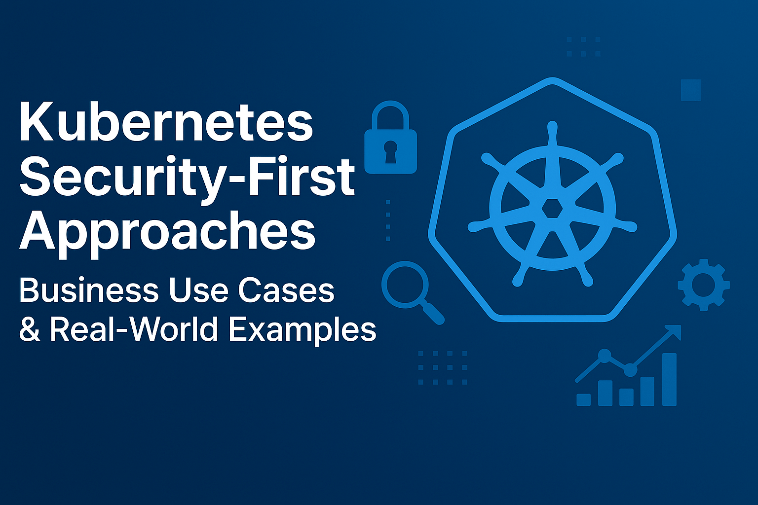 Kubernetes Security First Approach